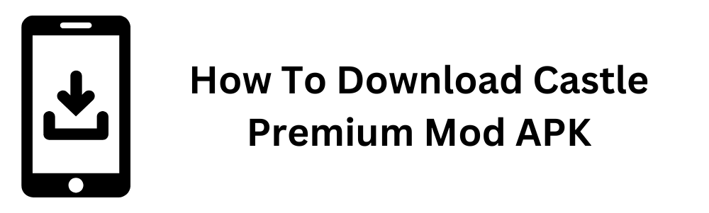 how-to-download-castle-premium-mod-apk