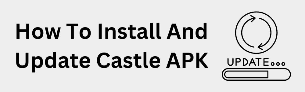 how-to-install-and-update-castle-apk