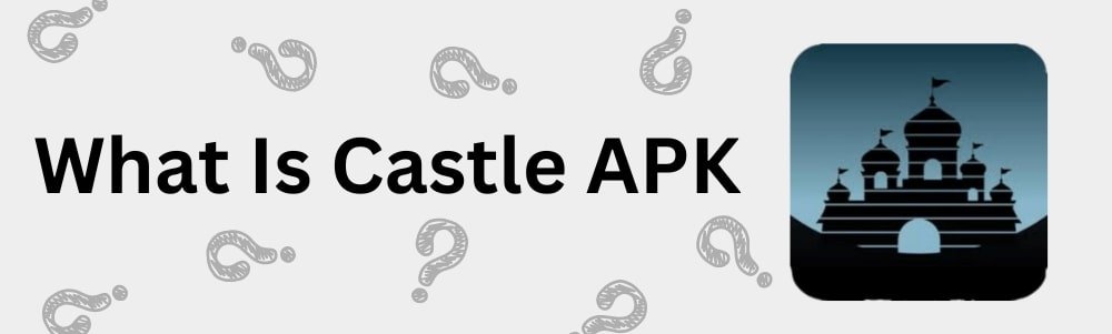 what-is-castle-apk